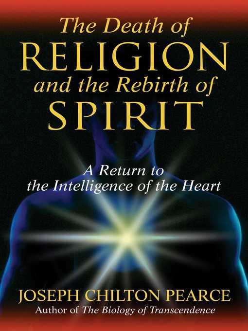 Title details for The Death of Religion and the Rebirth of Spirit by Joseph Chilton Pearce - Available